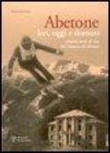 Abetone. Ieri, oggi e domani. Settanta anni di vita del Comune di Abetone