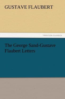 The George Sand-Gustave Flaubert Letters