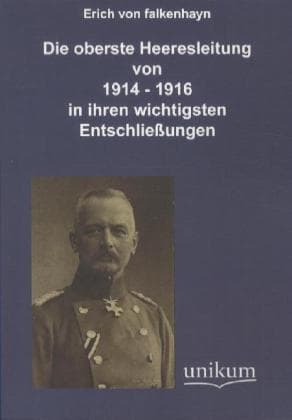 Die oberste Heeresleitung 1914-1916 in ihren wichtigsten Entschließungen