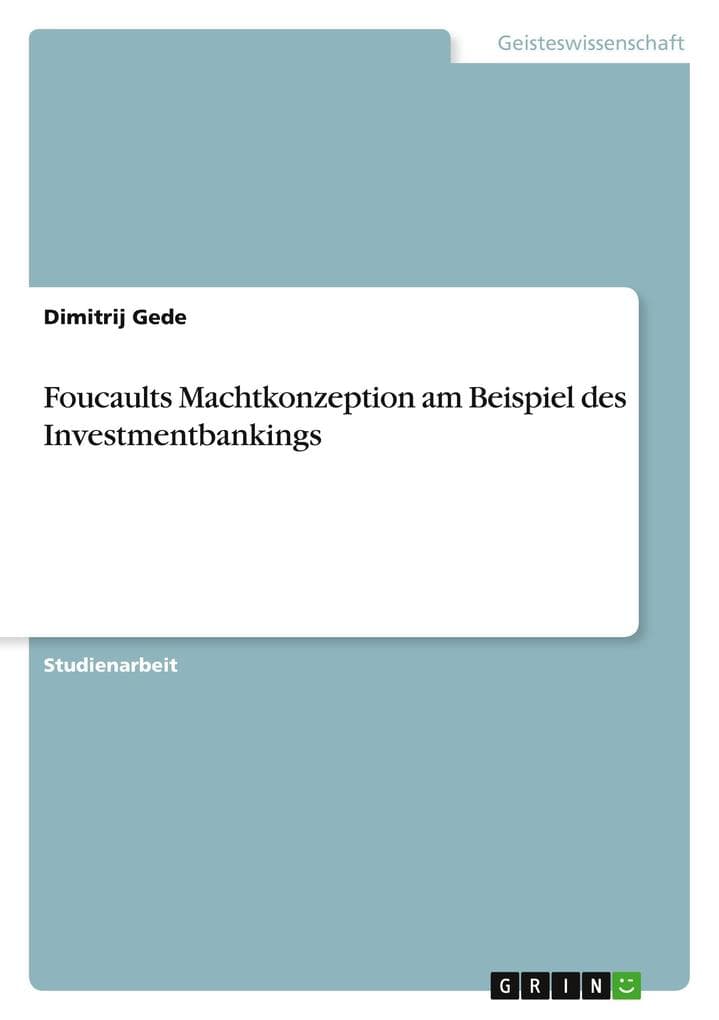 Foucaults Machtkonzeption am Beispiel des Investmentbankings