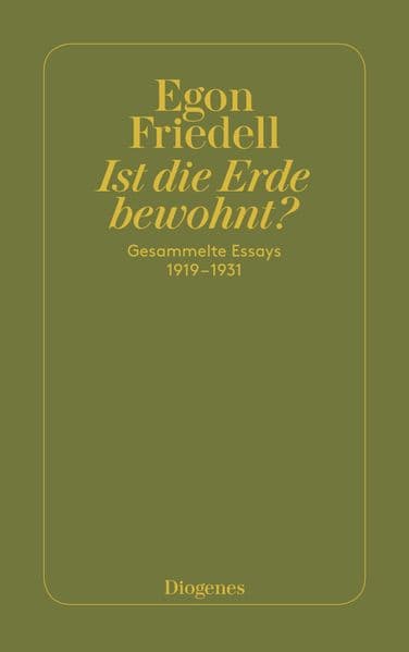 Ist die Erde bewohnt?: Gesammelte Essays 1919 bis 1931. Hrsg. u. Nachw. 'Der ganze Friedell?' v. Heribert Illig