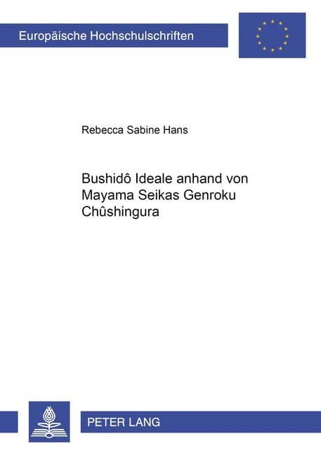 Bushidô-Ideale anhand von Mayama Seikas "Genroku Chûshingura"
