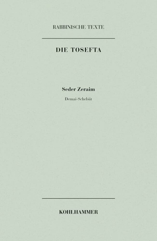 Rabbinische Texte, Erste Reihe: Die Tosefta. Band I: Seder Zeraim