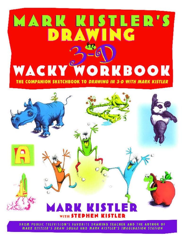Mark Kistler's Drawing in 3-D Wack Workbook