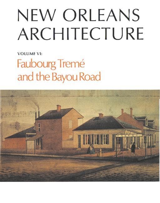 New Orleans Architecture: Faubourg Tremé and the Bayou Road
