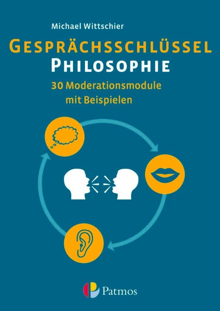 Gesprächsschlüssel Philosophie - 30 Moderationsmodule mit Beispielen
