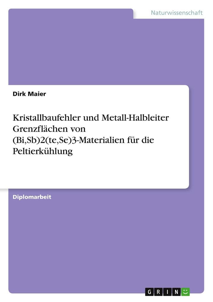 Kristallbaufehler und Metall-Halbleiter Grenzflächen von (Bi,Sb)2(te,Se)3-Materialien für die Peltierkühlung