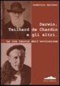 Darwin, Teilhard de Chardin e gli altri. Le tre teorie dell'evoluzione