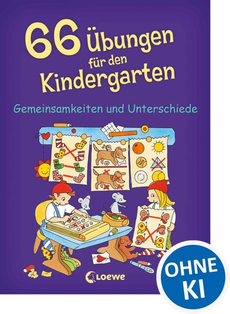 66 Übungen für den Kindergarten, Gemeinsamkeiten und Unterschiede: Gemeinsamkeiten und Unterschiede - Rätsel zur Frühförderung für Kinder ab 4 Jahre
