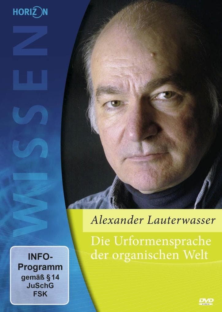 Die Urfomensprache der organischen Welt - Alexander Lauterwasser