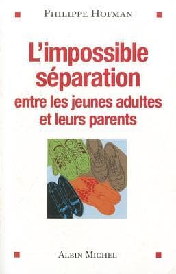 L' Impossible Séparation: Entre Les Jeunes Adultes Et Leurs Parents