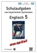 Englisch 5 (English G Access 5) Schulaufgaben von bayerischen Gymnasien mit Lösungen nach LehrplanPl