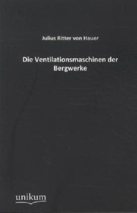Die Ventilationsmaschinen der Bergwerke
