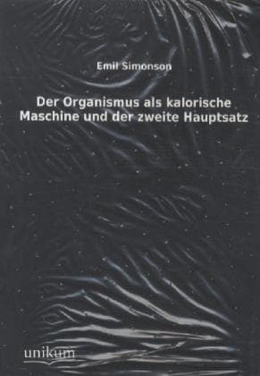 Der Organismus als kalorische Maschine und der zweite Hauptsatz
