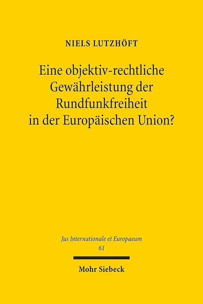 Eine objektiv-rechtliche Gewährleistung der Rundfunkfreiheit in der Europäischen Union?