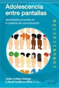 Adolescencia entre pantallas : identidades juveniles en el sistema de comunicación
