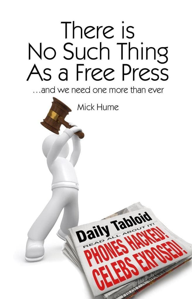 There Is No Such Thing as a Free Press...