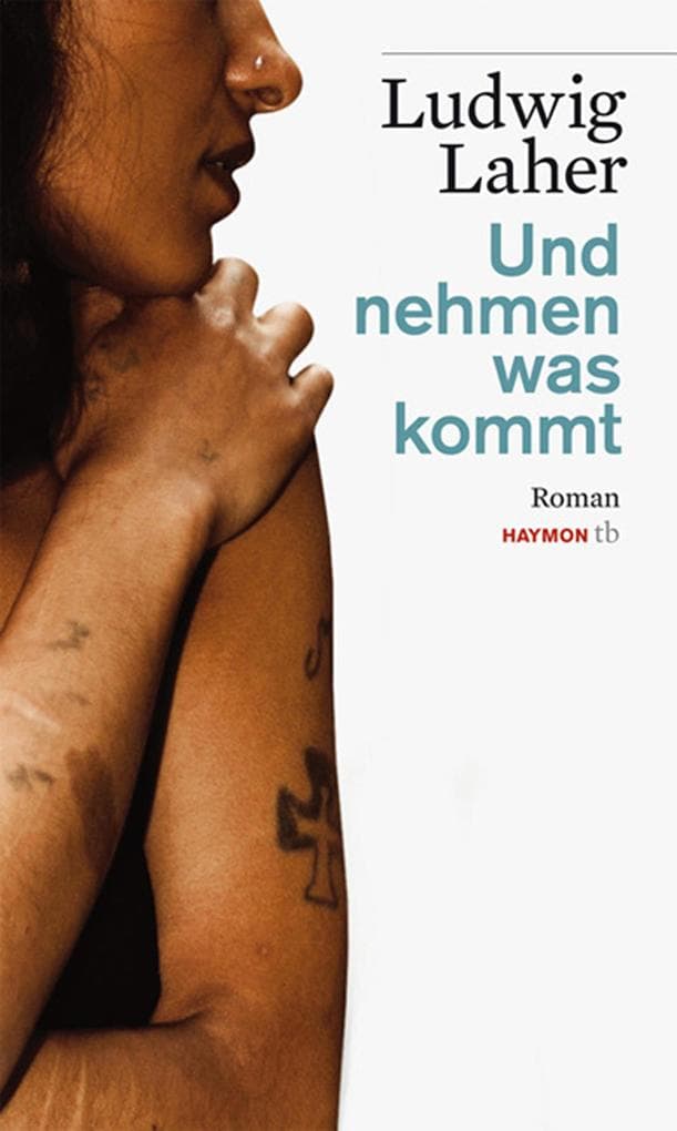 Und nehmen was kommt: Roman