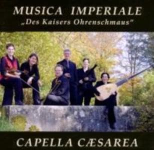 Musica Imperiale-Des Kaisers Ohrenschmaus