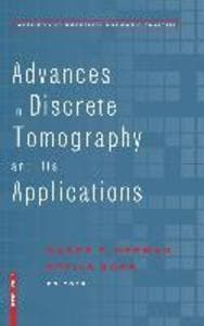 Advances in Discrete Tomography and Its Applications
