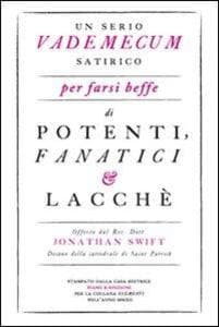 Un serio vademecum satirico per farsi beffe di potenti, fanatici e lacchè