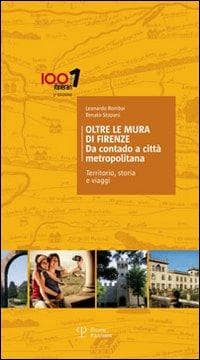 Oltre le mura di Firenze. Da contado a città metropolitana. Territorio, storia e viaggi