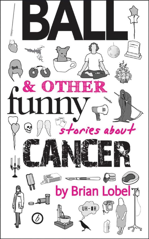 Ball & Other Funny Stories about Cancer
