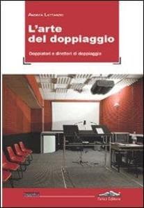 L' arte del doppiaggio. Doppiatori e direttori di doppiaggio