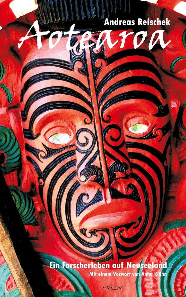 Aotearoa - Land der langen weißen Wolke. Ein Forscherleben auf Neuseeland