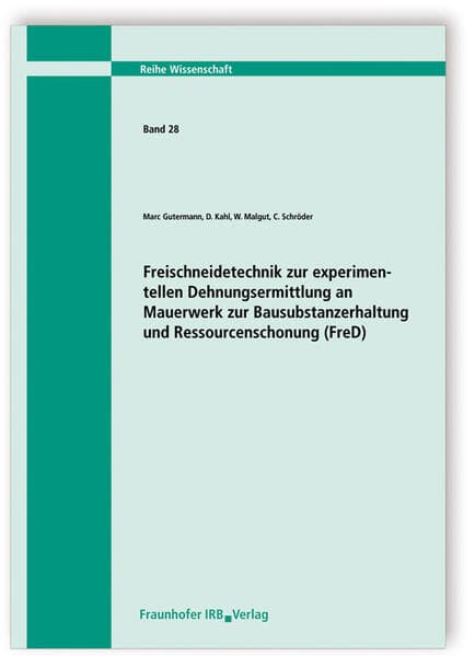 Freischneidetechnik zur Experimentellen Dehnungsermittlung an Mauerwerk zur Bausubstanzerhaltung und