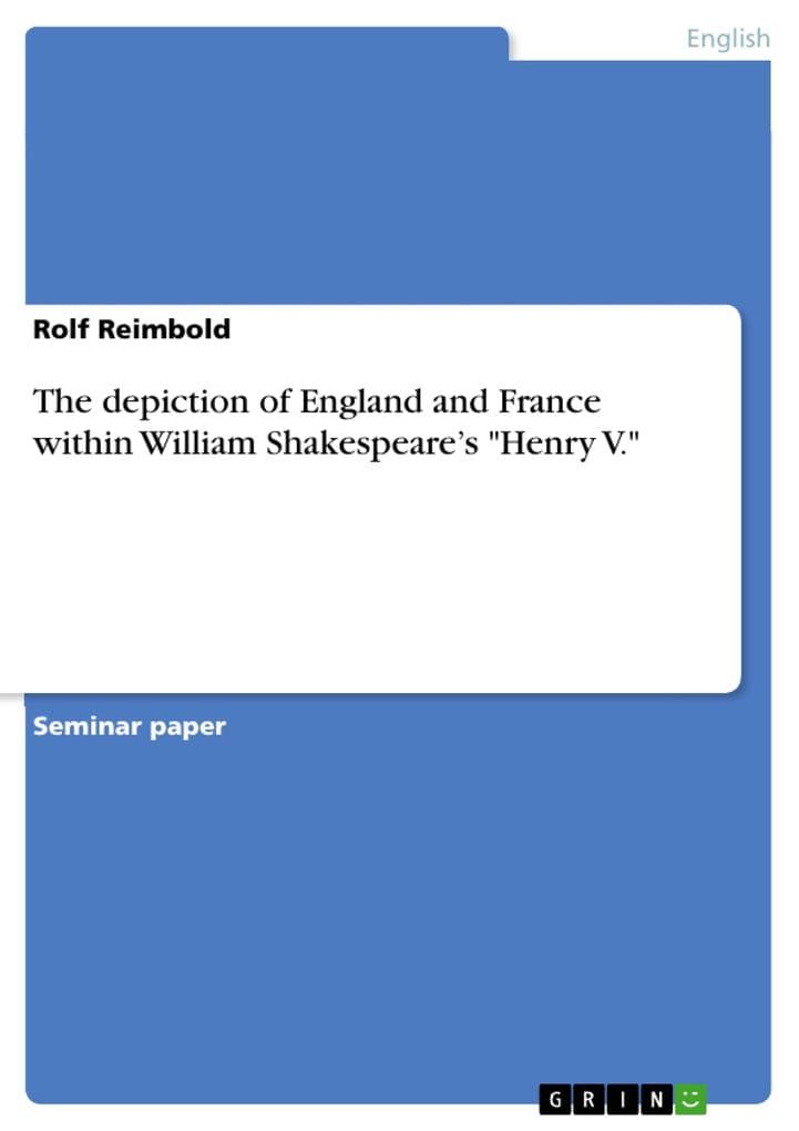 The depiction of England and France within William Shakespeare's "Henry V."