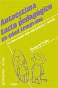 Autoestima y tacto pedagógico en edad temprana : orientaciones para educadores y familias