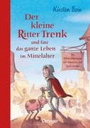 Der kleine Ritter Trenk und fast das ganze Leben im Mittelalter