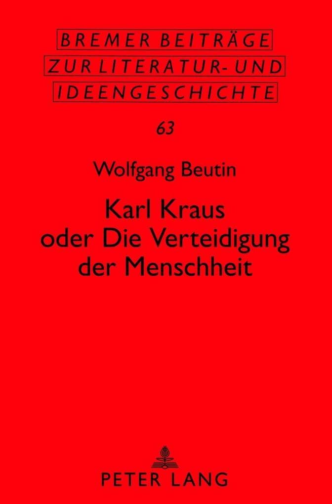 Karl Kraus oder 'Die Verteidigung der Menschheit'