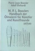 M. P. L. Bouviers Handbuch der Ölmalerei für Künstler und Kunstfreunde