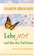 Lebe jetzt und über den Tod hinaus