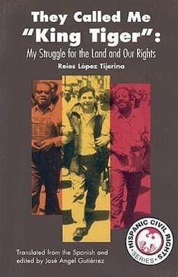 They Called Me King Tiger: My Struggle for the Land and Our Rights