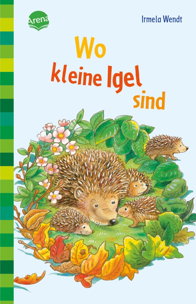 Wo kleine Igel sind: Was Kinder über Igel wissen wollen. Erstleser für fächerübergreifenden Unterricht.