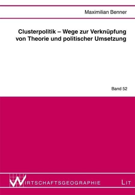 Clusterpolitik - Wege zur Verknüpfung von Theorie und politischer Umsetzung