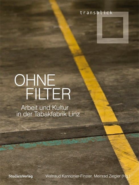 Ohne Filter: Arbeit und Kultur in der Tabakfabrik Linz