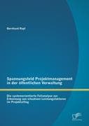 Spannungsfeld Projektmanagement in der öffentlichen Verwaltung: Die systemorientierte Fallanalyse zu
