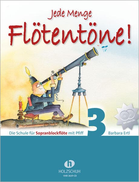 Jede Menge Flötentöne! Die Schule für Sopranblockflöte mit Pfiff (mit 2 CDs). Bd.3
