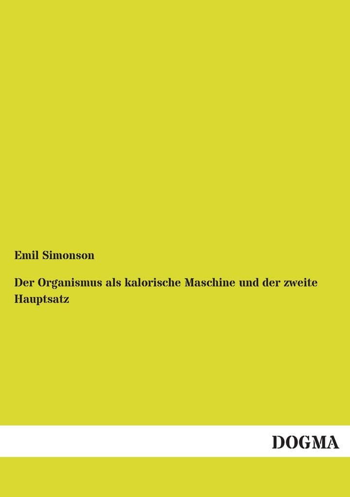 Der Organismus als kalorische Maschine und der zweite Hauptsatz