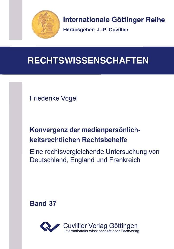 Konvergenz der medienpersönlichkeitsrechtlichen Rechtsbehelfe. Eine rechtsvergleichende Untersuchung von Deutschland, England und Frankreich