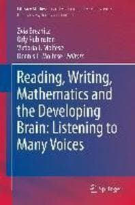 Reading, Writing, Mathematics and the Developing Brain: Listening to Many Voices