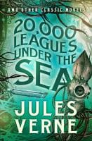 20,000 Leagues Under the Sea and Other Classic Novels