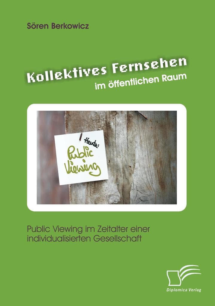 Kollektives Fernsehen im öffentlichen Raum: Public Viewing im Zeitalter einer individualisierten Gesellschaft