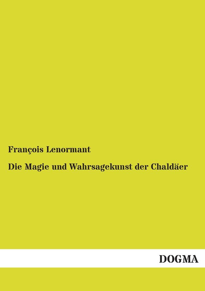 Die Magie und Wahrsagekunst der Chaldäer