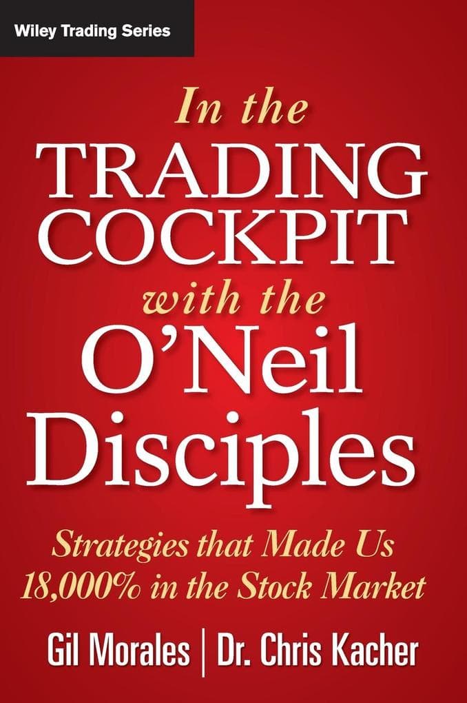 In The Trading Cockpit with the O'Neil Disciples