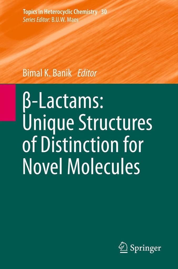 -Lactams: Unique Structures of Distinction for Novel Molecules